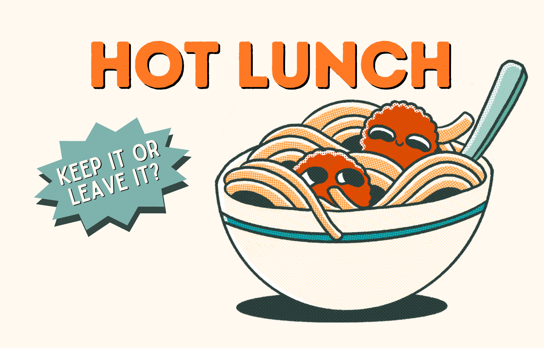 A cartoon picture of a bowl of pasta and meatballs with the text "Hot Lunch: Keep It or Leave It?"